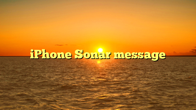 iPhone Sonar message