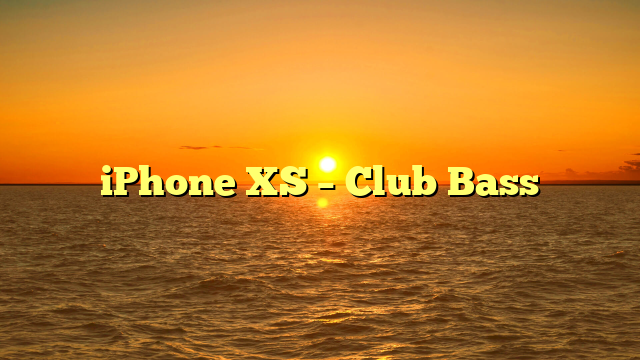 iPhone XS – Club Bass