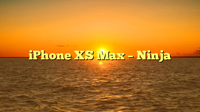 iPhone XS Max – Ninja