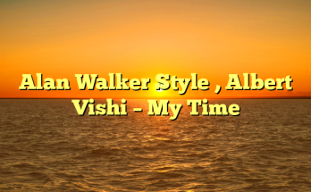 Alan Walker Style , Albert Vishi – My Time
