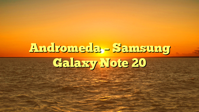 Andromeda – Samsung Galaxy Note 20
