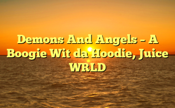 Demons And Angels – A Boogie Wit da Hoodie, Juice WRLD