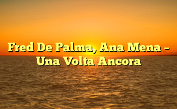 Fred De Palma, Ana Mena – Una Volta Ancora