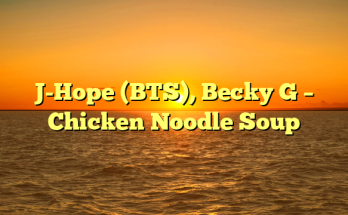 J-Hope (BTS), Becky G – Chicken Noodle Soup