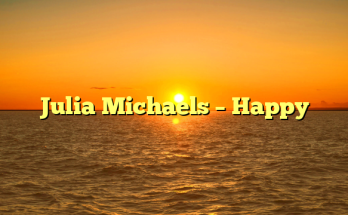 Julia Michaels – Happy