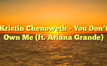 Kristin Chenoweth – You Don’t Own Me (ft. Ariana Grande)