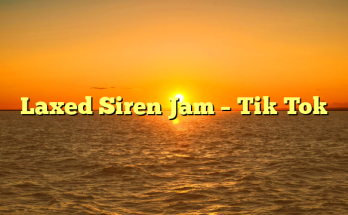 Laxed Siren Jam – Tik Tok