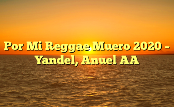 Por Mi Reggae Muero 2020 – Yandel, Anuel AA