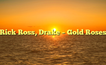 Rick Ross, Drake – Gold Roses