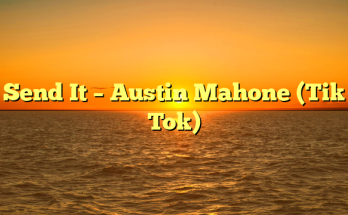 Send It – Austin Mahone (Tik Tok)