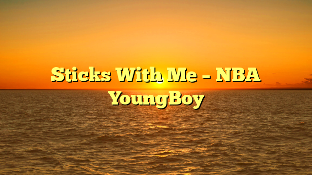 Sticks With Me – NBA YoungBoy