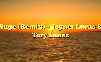Suge (Remix) – Joyner Lucas & Tory Lanez