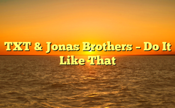 TXT & Jonas Brothers – Do It Like That