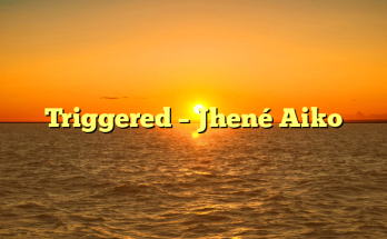 Triggered – Jhené Aiko