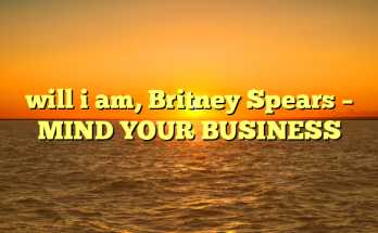 will i am, Britney Spears – MIND YOUR BUSINESS